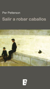 Title: Salir a robar caballos, Author: Per Petterson