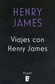 Title: Viajes con Henry James, Author: Henry James