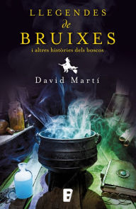 Title: Llegendes de bruixes i altres històries dels nostres boscos, Author: David Martí