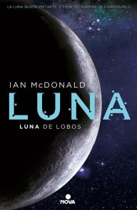 Title: Luna de lobos (Trilogía Luna 2): Luna II, Author: Ian McDonald