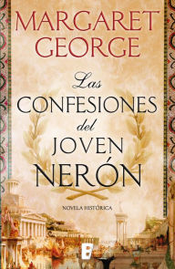 Title: Las confesiones del joven Nerón, Author: Margaret George