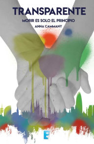 Title: Transparente: Morir es solo el principio, Author: Anna Cammany