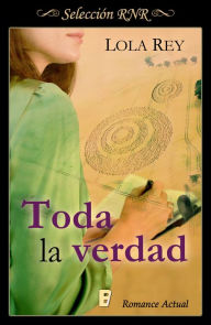 Title: Toda la verdad, Author: Lola Rey