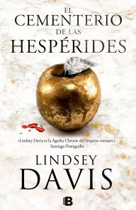 Title: El cementerio de las hespérides (Un caso de Flavia Albia, investigadora romana 4), Author: Lindsey Davis