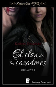 Title: El clan de los cazadores (Trilogía Dhampyr 1), Author: Karen Delorbe