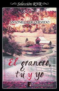 Title: El granero, tú y yo, Author: Antonella de Quevedo