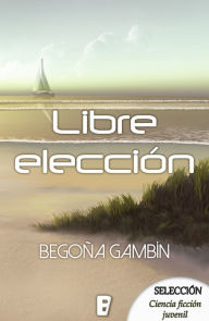 Title: Libre elección, Author: Begoña Gambín