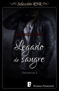 Title: Legado de sangre (Trilogía Dhampyr 2), Author: Karen Delorbe