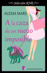Title: A la caza de un sueño imposible (Cazadoras 3), Author: Alexia Mars