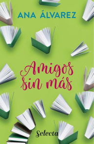 Title: Amigos, sin más (Serie Amigos 4), Author: Ana Álvarez