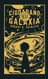 Title: Ciudadano de la galaxia, Author: Robert A. Heinlein