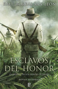 Title: Esclavos del honor, Author: Raúl Borrás San León
