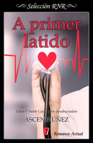 Title: A primer latido (Corazones desahuciados 1), Author: Ascen Núñez