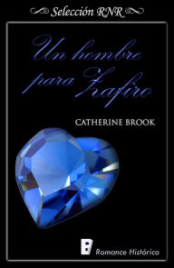 Title: Un hombre para Zafiro (Joyas de la nobleza 3), Author: Catherine Brook