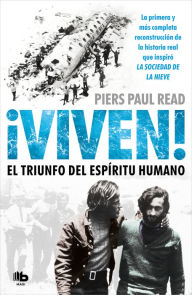 Title: Viven! El triunfo del espiritu humano, Author: Piers Paul Read