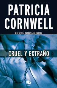 Title: Cruel y extrano, Author: Patricia Cornwell