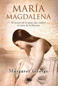 Title: María Magdalena / Mary Magdalene, Author: Margaret George