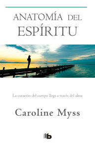 Title: Anatomía del espíritu / Anatomy of the Spirit, Author: Caroline Myss