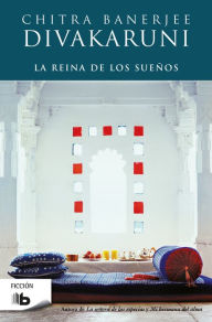 Title: La reina de los sueños, Author: Chitra Banerjee Divakaruni