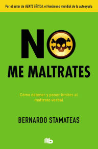 Title: No me maltrates / Don't Abuse Me, Author: Bernardo Stamateas