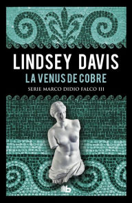 Title: La Venus de cobre (Serie Marco Didio Falco 3), Author: Lindsey Davis