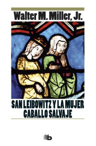 Title: San Leibowitz y la mujer Caballo Salvaje, Author: Jr. Miller