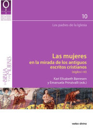 Title: Las mujeres en la mirada de los antiguos escritos cristianos: Siglos I-VI, Author: Kari Elisabeth Børresen