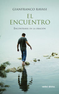 Title: El encuentro: Encontrarse en la oración, Author: Gianfranco Ravasi