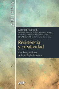 Title: Resistencia y creatividad: Ayer, hoy y mañana de las teologías feministas, Author: Silvia Bara Bancel