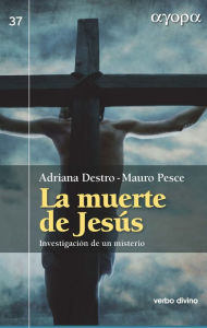 Title: La muerte de Jesús: Investigación de un misterio, Author: Adriana Destro