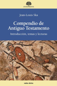 Title: Compendio de Antiguo Testamento: Introducción, temas y lecturas, Author: Jean-Louis Ska