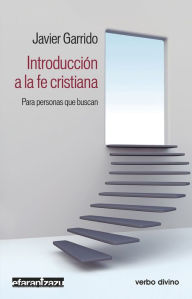 Title: Introducción a la fe cristiana: Para personas que buscan, Author: Javier Garrido Goitia