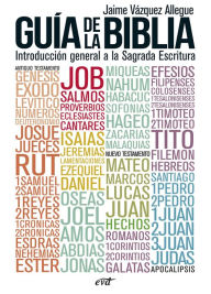 Title: Guía de la Biblia: Introducción general a la Sagrada Escritura, Author: Jaime Vázquez Allegue