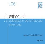 Title: El salmo 18 y la celebración de Navidad: Biblia y liturgia. Cuaderno Bíblico 186, Author: Jean-Claude Reichert