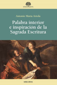 Title: Palabra interior e inspiración de la Sagrada Escritura, Author: Antonio María Artola Arbiza