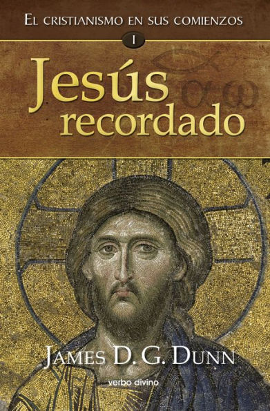 Jesús recordado: El cristianismo en sus comienzos I