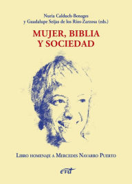 Title: Mujer, Biblia y sociedad: Libro homenaje a Mercedes Navarro Puerto, Author: Nuria Calduch-Benages