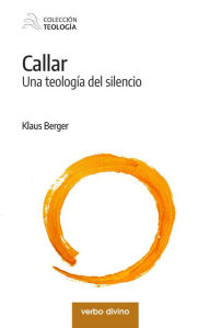 Title: Callar: Una teología del silencio, Author: Klaus Berger