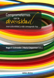 Title: Comprometernos con la diversidad: Interculturalidad y vida consagrada hoy, Author: Maria Cimperman