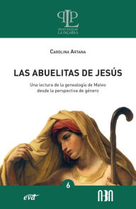 Title: Las abuelitas de Jesús, Author: Carolina Artana