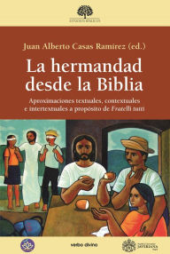 Title: La hermandad desde la Biblia: Aproximaciones textuales, contextuales e intertextuales a propósito de 