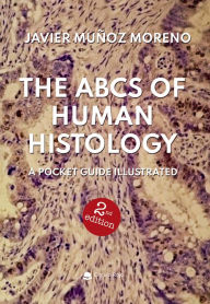 Title: THE ABCS OF HUMAN HISTOLOGY, Author: Javier Munoz