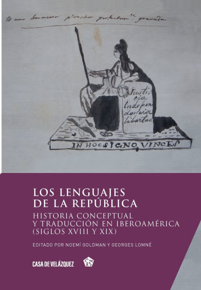 Los lenguajes de la repï¿½blica: Historia conceptual y traducciï¿½n en Iberoamï¿½rica (siglos XVIII y XIX)