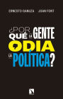 ¿Por qué la gente odia la política?: Cómo nos gustaría que se tomaran las decisiones políticas