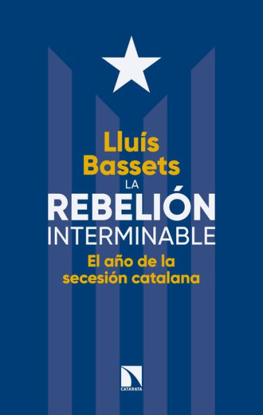 La rebelión interminable: El año de la secesión catalana