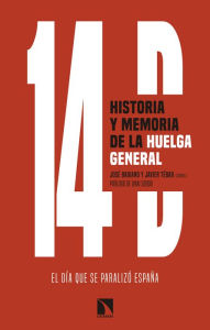 Title: 14D, historia y memoria de la huelga general: El día que se paralizó España, Author: José Babiano