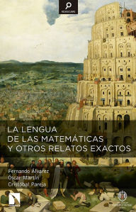 Title: La lengua de las matemáticas y otros relatos exactos, Author: Fernando Álvarez