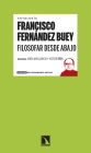 Filosofar desde abajo: Antología Francisco Fernández Buey