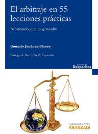 Title: El arbitraje en 55 lecciones prácticas: Arbitrando, que es gerundio, Author: Gonzalo Jiménez-Blanco