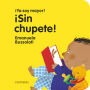 ï¿½Sin chupete!